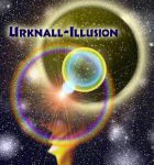 Urknall-Illusion, und was davor bereits alles existierte